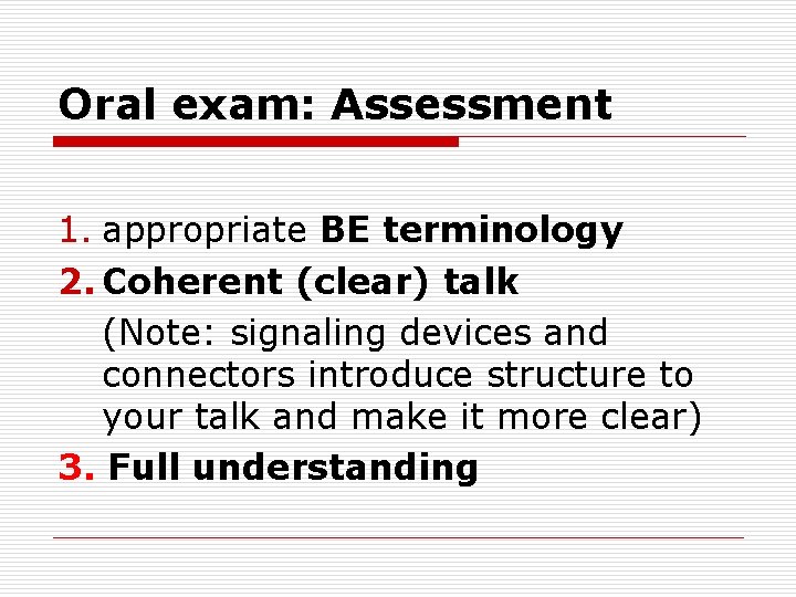 Oral exam: Assessment 1. appropriate BE terminology 2. Coherent (clear) talk (Note: signaling devices Oral exam: Assessment 1. appropriate BE terminology 2. Coherent (clear) talk (Note: signaling devices