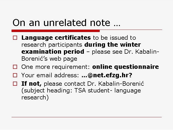 On an unrelated note … o Language certificates to be issued to research participants On an unrelated note … o Language certificates to be issued to research participants