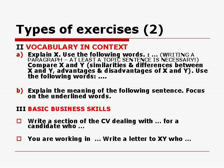 Types of exercises (2) II VOCABULARY IN CONTEXT a) Explain X. Use the following Types of exercises (2) II VOCABULARY IN CONTEXT a) Explain X. Use the following