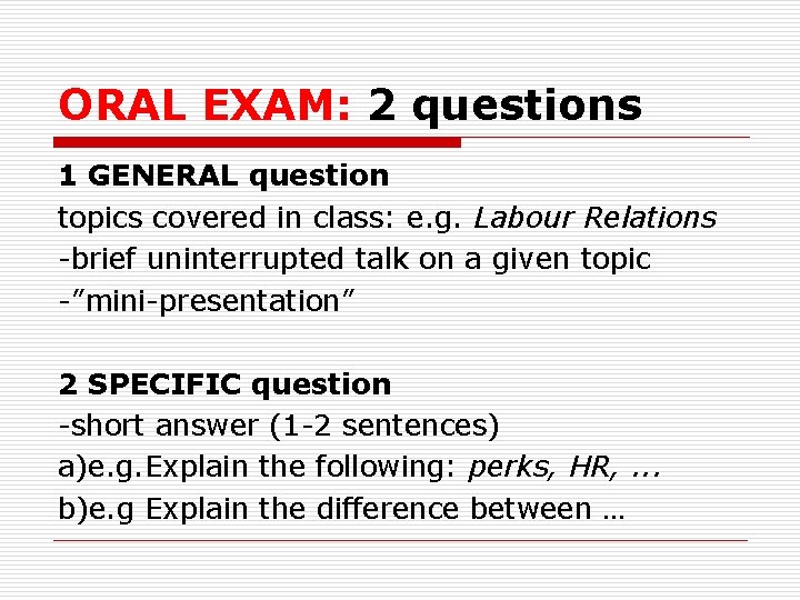 ORAL EXAM: 2 questions 1 GENERAL question topics covered in class: e. g. Labour ORAL EXAM: 2 questions 1 GENERAL question topics covered in class: e. g. Labour