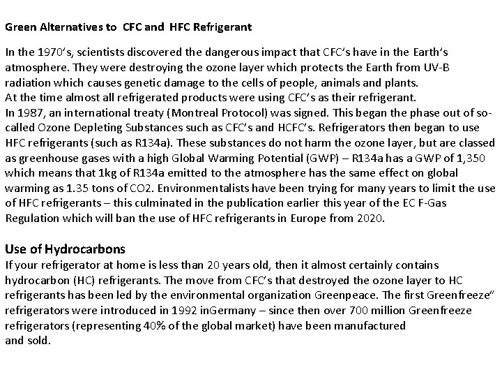 Green Alternatives to CFC and HFC Refrigerant In the 1970’s, scientists discovered the dangerous