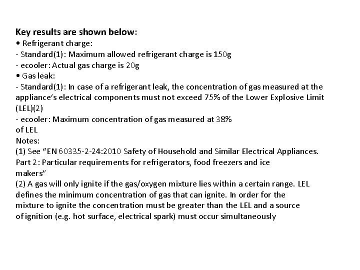 Key results are shown below: • Refrigerant charge: - Standard(1): Maximum allowed refrigerant charge