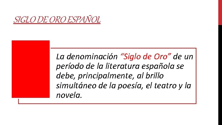 SIGLO DE ORO ESPAÑOL La denominación “Siglo de Oro” de un período de la