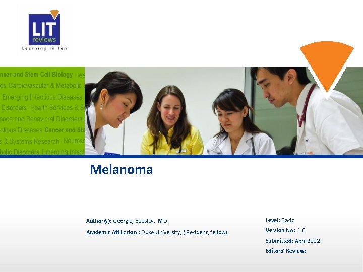Melanoma Author(s): Georgia, Beasley, MD Level: Basic Academic Affiliation : Duke University, ( Resident,