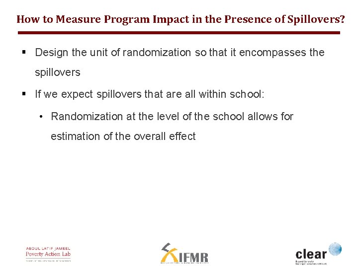 How to Measure Program Impact in the Presence of Spillovers? § Design the unit