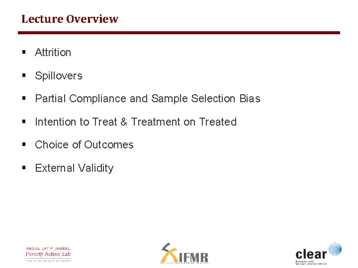 Lecture Overview § Attrition § Spillovers § Partial Compliance and Sample Selection Bias §