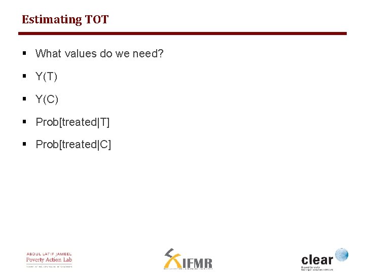 Estimating TOT § What values do we need? § Y(T) § Y(C) § Prob[treated|T]