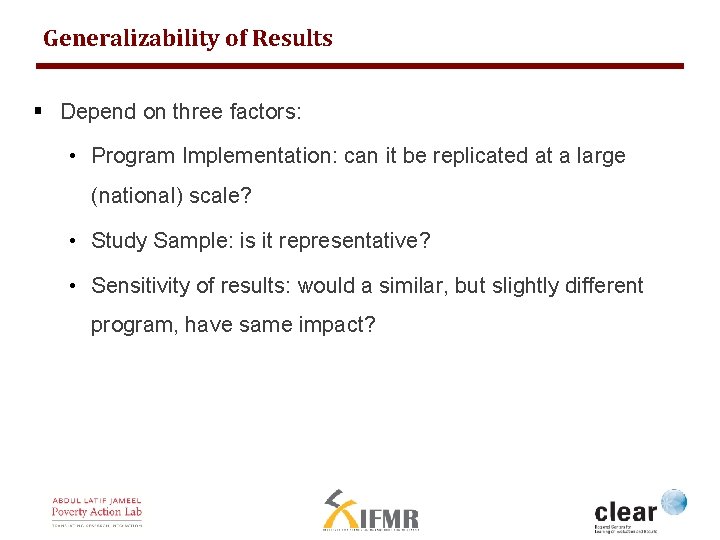Generalizability of Results § Depend on three factors: • Program Implementation: can it be