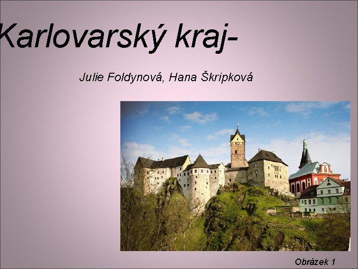 Karlovarský kraj. Julie Foldynová, Hana Škripková Obrázek 1 