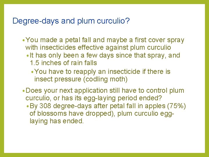 Degree-days and plum curculio? • You made a petal fall and maybe a first Degree-days and plum curculio? • You made a petal fall and maybe a first