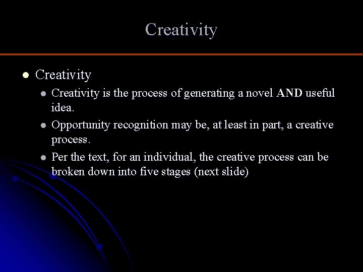 Creativity l l l Creativity is the process of generating a novel AND useful