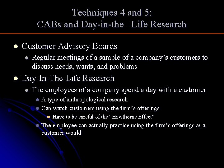 Techniques 4 and 5: CABs and Day-in-the –Life Research l Customer Advisory Boards l