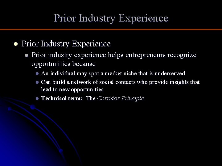 Prior Industry Experience l Prior industry experience helps entrepreneurs recognize opportunities because An individual