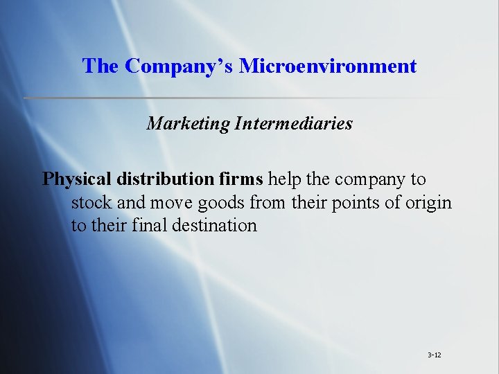 The Company’s Microenvironment Marketing Intermediaries Physical distribution firms help the company to stock and