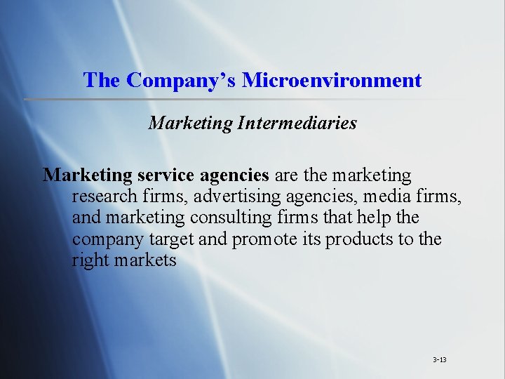 The Company’s Microenvironment Marketing Intermediaries Marketing service agencies are the marketing research firms, advertising