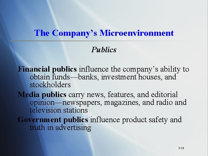 The Company’s Microenvironment Publics Financial publics influence the company’s ability to obtain funds—banks, investment