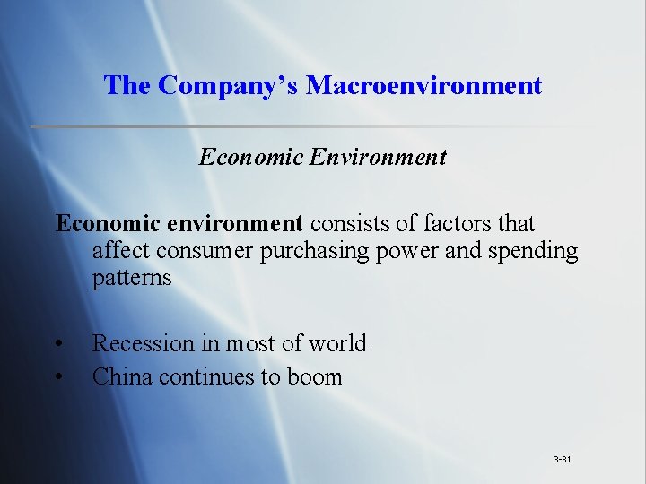 The Company’s Macroenvironment Economic Environment Economic environment consists of factors that affect consumer purchasing