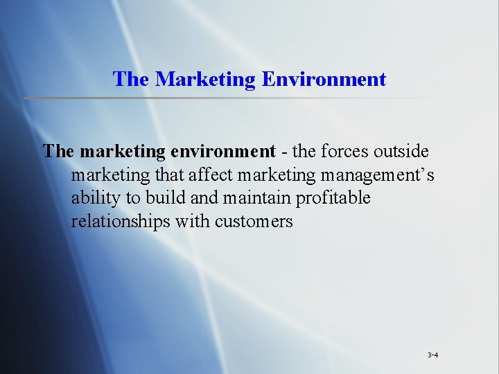 The Marketing Environment The marketing environment - the forces outside marketing that affect marketing