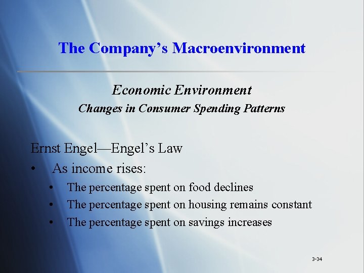The Company’s Macroenvironment Economic Environment Changes in Consumer Spending Patterns Ernst Engel—Engel’s Law •