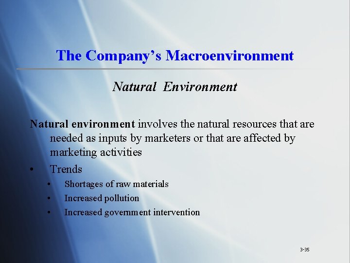 The Company’s Macroenvironment Natural Environment Natural environment involves the natural resources that are needed