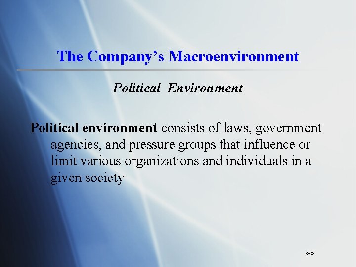 The Company’s Macroenvironment Political Environment Political environment consists of laws, government agencies, and pressure