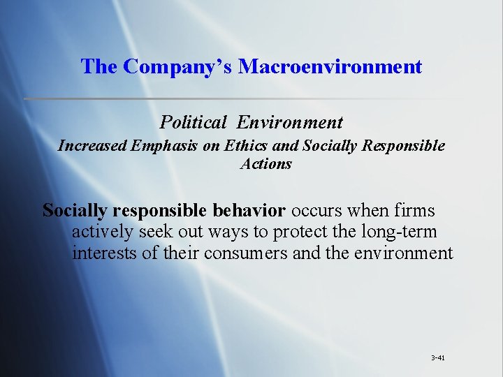 The Company’s Macroenvironment Political Environment Increased Emphasis on Ethics and Socially Responsible Actions Socially