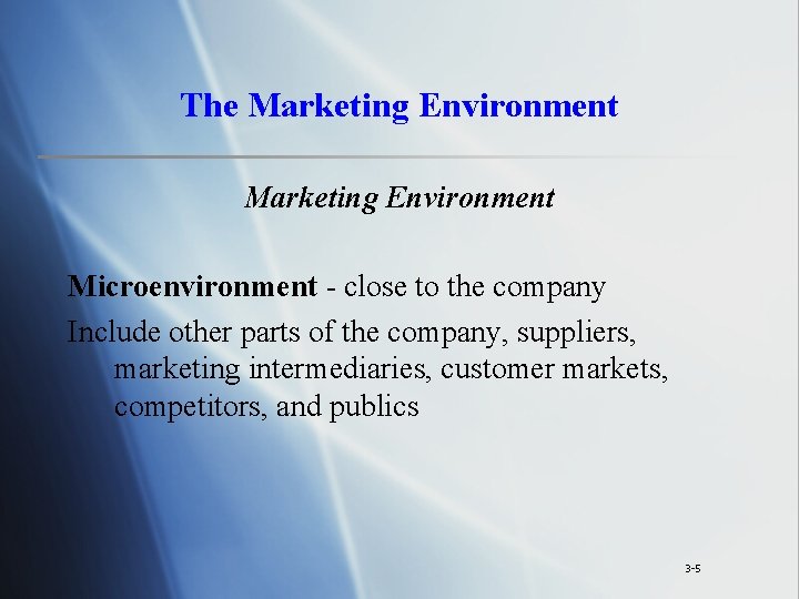 The Marketing Environment Microenvironment - close to the company Include other parts of the