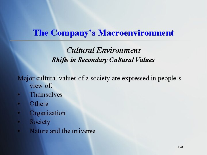 The Company’s Macroenvironment Cultural Environment Shifts in Secondary Cultural Values Major cultural values of