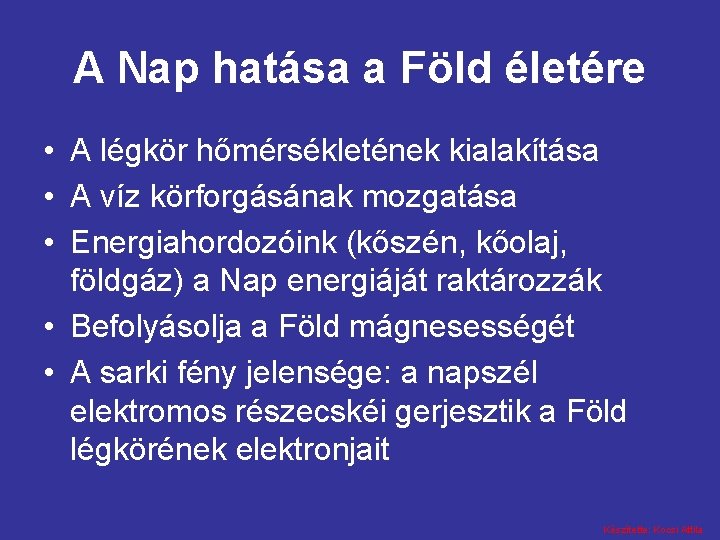 A Nap hatása a Föld életére • A légkör hőmérsékletének kialakítása • A víz