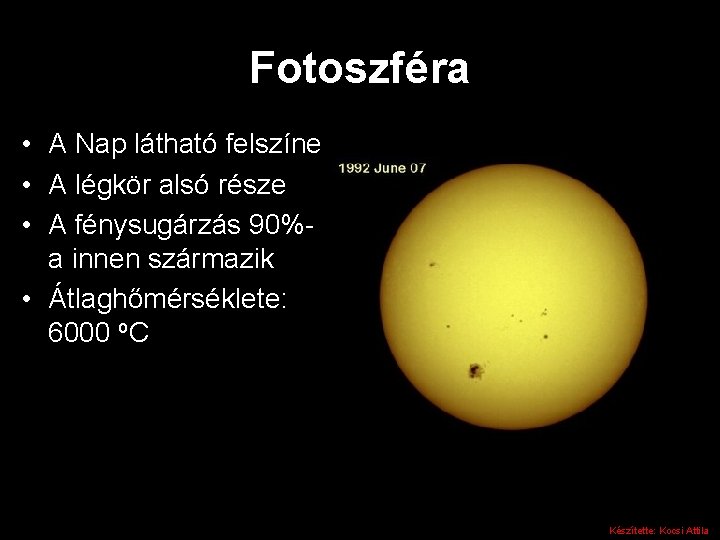 Fotoszféra • A Nap látható felszíne • A légkör alsó része • A fénysugárzás