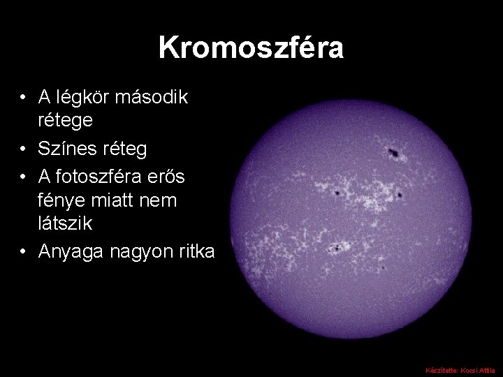 Kromoszféra • A légkör második rétege • Színes réteg • A fotoszféra erős fénye