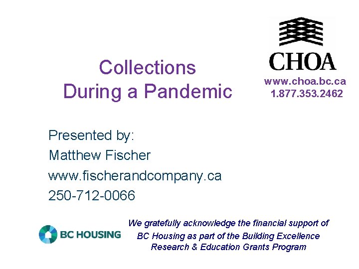 Collections During a Pandemic www. choa. bc. ca 1. 877. 353. 2462 Presented by: