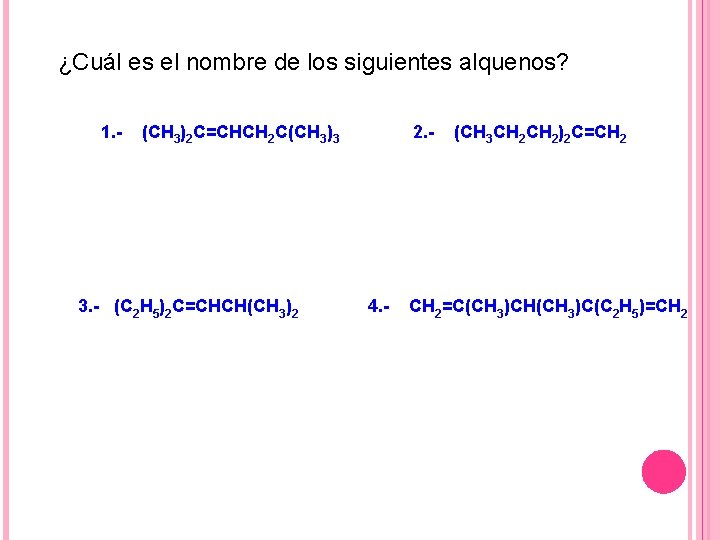¿Cuál es el nombre de los siguientes alquenos? 1. - (CH 3)2 C=CHCH 2