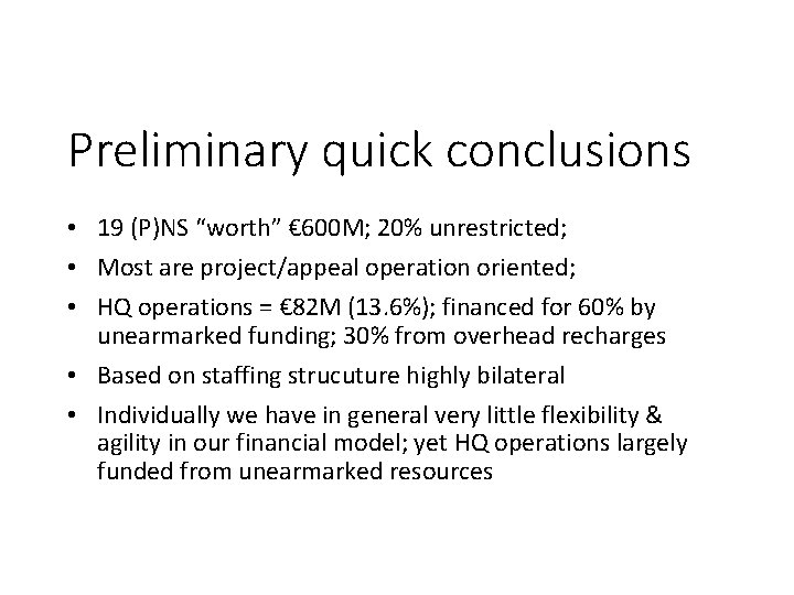 Preliminary quick conclusions • 19 (P)NS “worth” € 600 M; 20% unrestricted; • Most