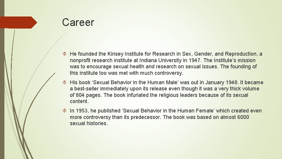 Career He founded the Kinsey Institute for Research in Sex, Gender, and Reproduction, a