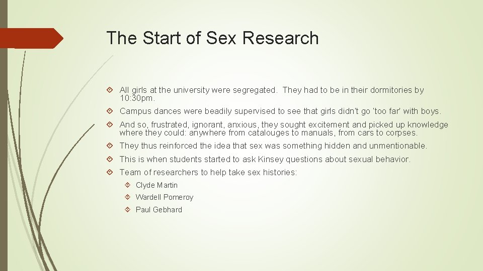 The Start of Sex Research All girls at the university were segregated. They had