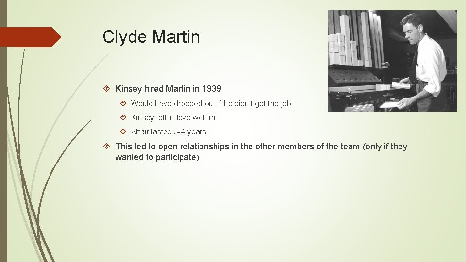 Clyde Martin Kinsey hired Martin in 1939 Would have dropped out if he didn’t