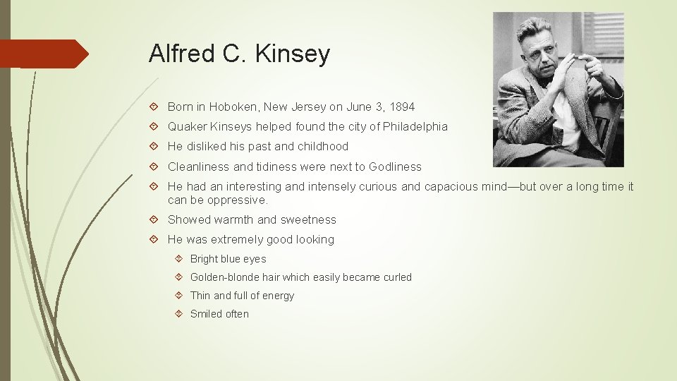 Alfred C. Kinsey Born in Hoboken, New Jersey on June 3, 1894 Quaker Kinseys