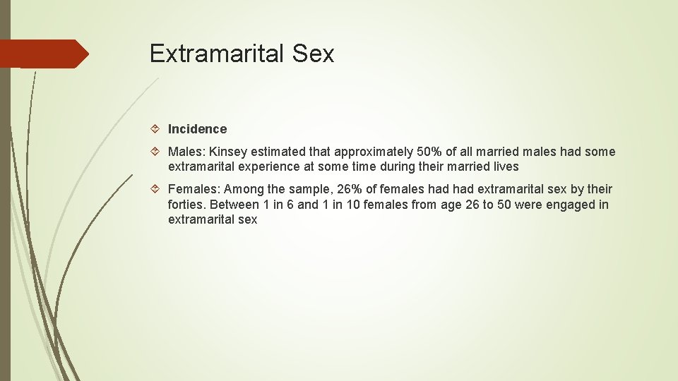 Extramarital Sex Incidence Males: Kinsey estimated that approximately 50% of all married males had