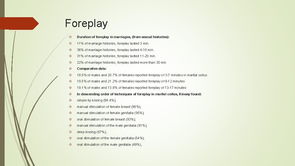 Foreplay Duration of foreplay in marriages, (from sexual histories): 11% of marriage histories, foreplay