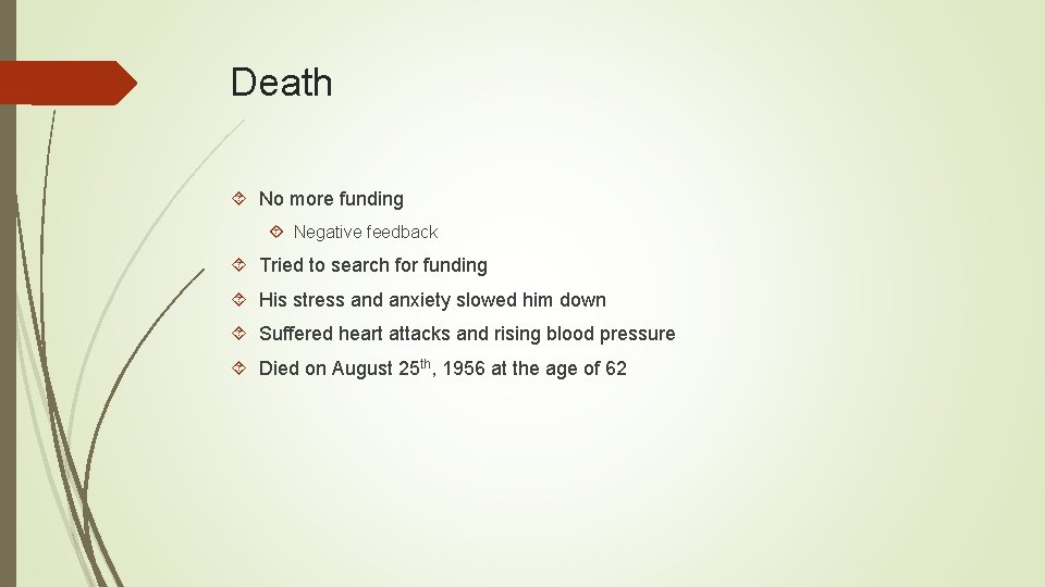 Death No more funding Negative feedback Tried to search for funding His stress and