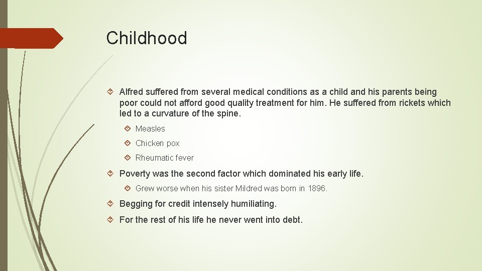 Childhood Alfred suffered from several medical conditions as a child and his parents being