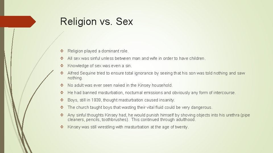 Religion vs. Sex Religion played a dominant role. All sex was sinful unless between
