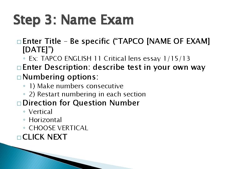 Step 3: Name Exam � Enter Title – Be specific (“TAPCO [NAME OF EXAM]