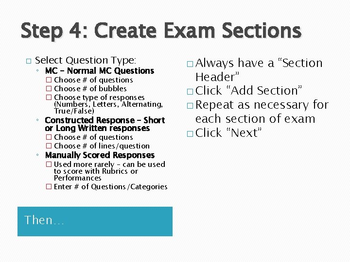 Step 4: Create Exam Sections � Select Question Type: ◦ MC – Normal MC