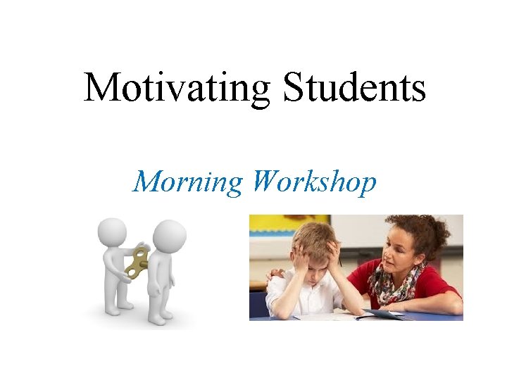 Motivating Students Morning Workshop 