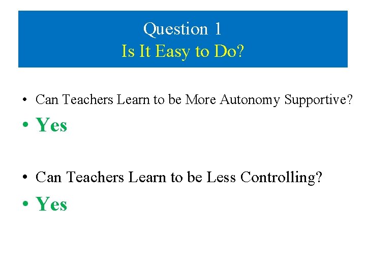 Question 1 Is It Easy to Do? • Can Teachers Learn to be More