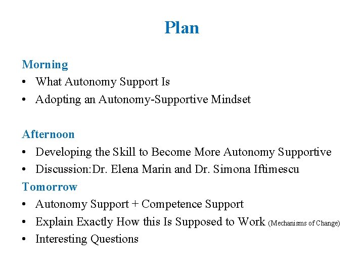 Plan Morning • What Autonomy Support Is • Adopting an Autonomy-Supportive Mindset Afternoon •