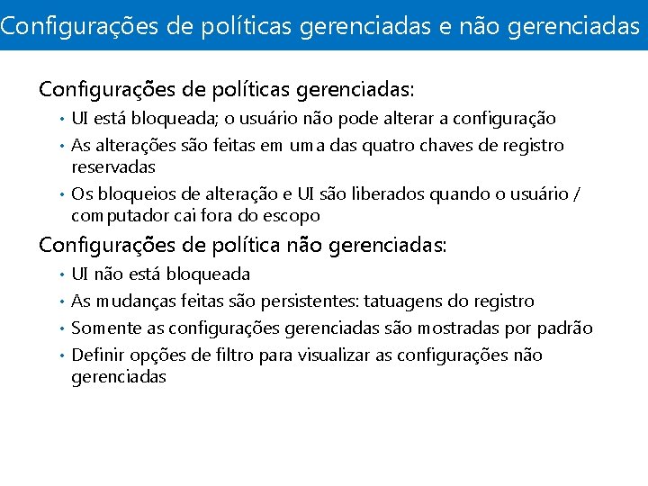 Configurações de políticas gerenciadas e não gerenciadas Configurações de políticas gerenciadas: UI está bloqueada;