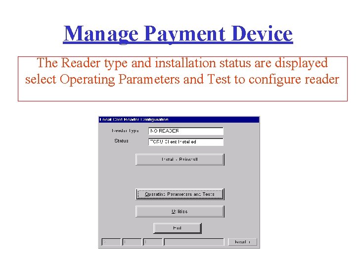 Manage Payment Device The Reader type and installation status are displayed select Operating Parameters
